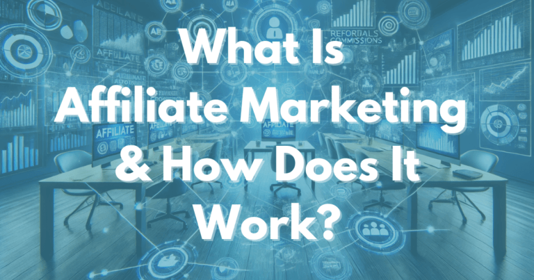 What Is Affiliate Marketing and How Does It Work?